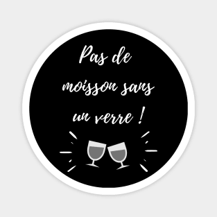 Pas de moisson sans un verre Magnet